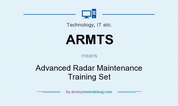 What does ARMTS mean? It stands for Advanced Radar Maintenance Training Set
