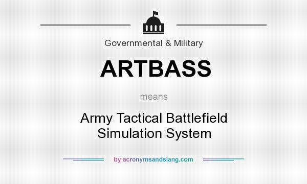 What does ARTBASS mean? It stands for Army Tactical Battlefield Simulation System