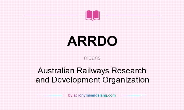 What does ARRDO mean? It stands for Australian Railways Research and Development Organization