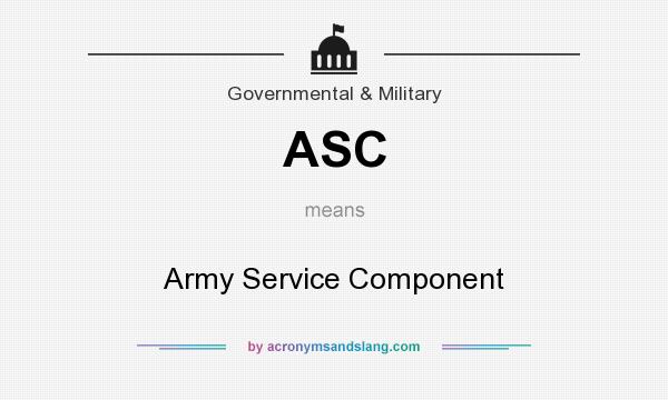 What does ASC mean? It stands for Army Service Component