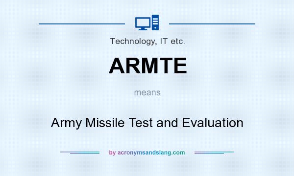 What does ARMTE mean? It stands for Army Missile Test and Evaluation