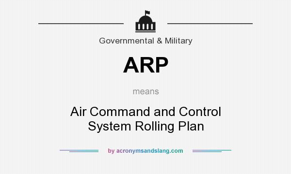 What does ARP mean? It stands for Air Command and Control System Rolling Plan