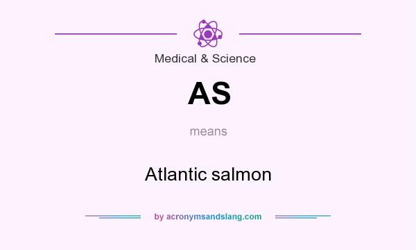 What does AS mean? It stands for Atlantic salmon