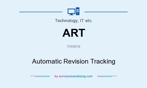 What does ART mean? It stands for Automatic Revision Tracking