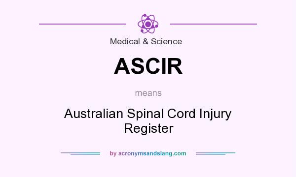 What does ASCIR mean? It stands for Australian Spinal Cord Injury Register