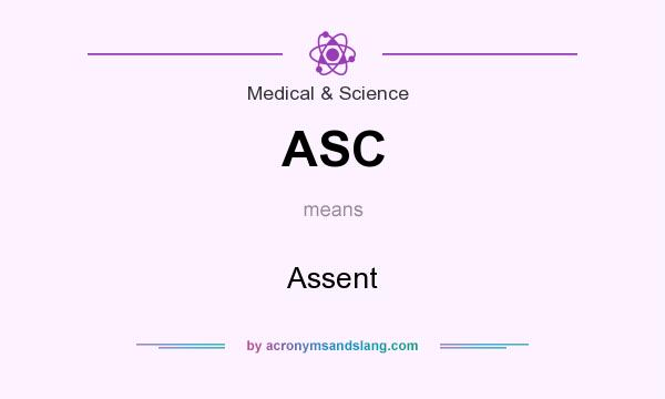What does ASC mean? It stands for Assent