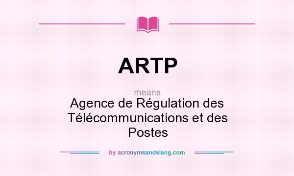 What does ARTP mean? It stands for Agence de Régulation des Télécommunications et des Postes