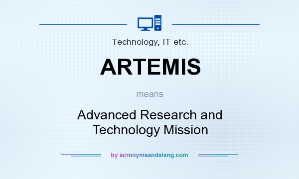What does ARTEMIS mean? It stands for Advanced Research and Technology Mission