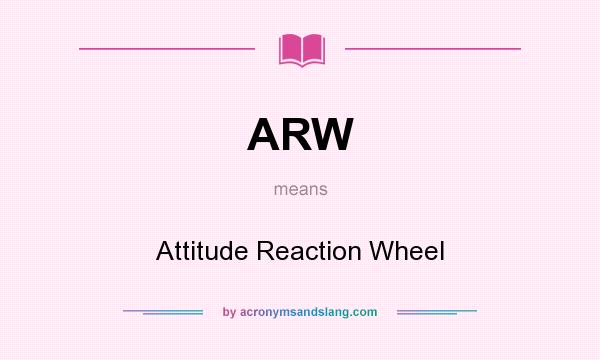 What does ARW mean? It stands for Attitude Reaction Wheel