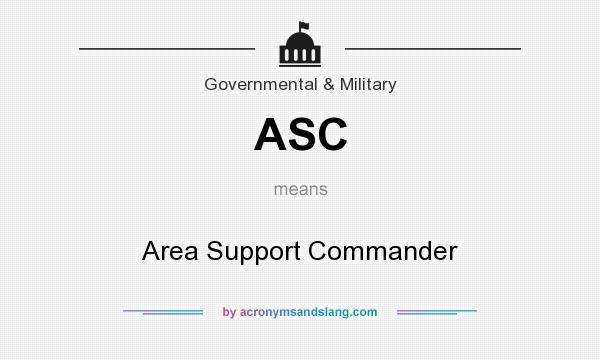 What does ASC mean? It stands for Area Support Commander