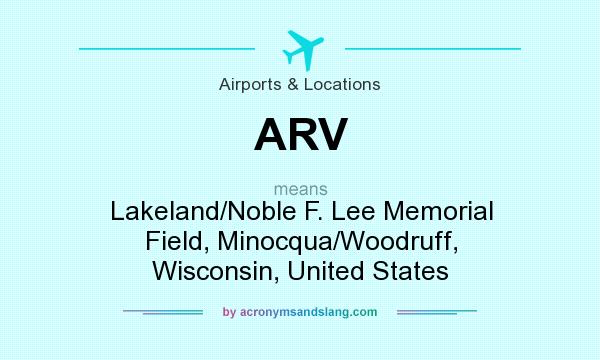 What does ARV mean? It stands for Lakeland/Noble F. Lee Memorial Field, Minocqua/Woodruff, Wisconsin, United States