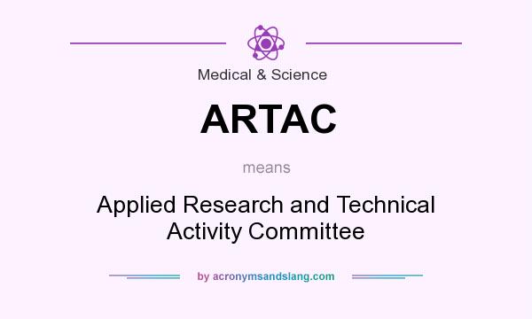 What does ARTAC mean? It stands for Applied Research and Technical Activity Committee