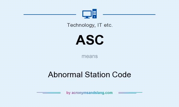 What does ASC mean? It stands for Abnormal Station Code