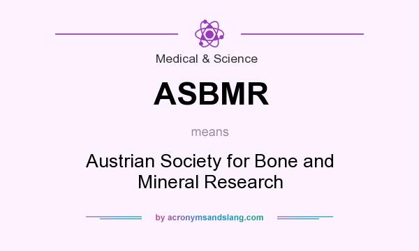 What does ASBMR mean? It stands for Austrian Society for Bone and Mineral Research