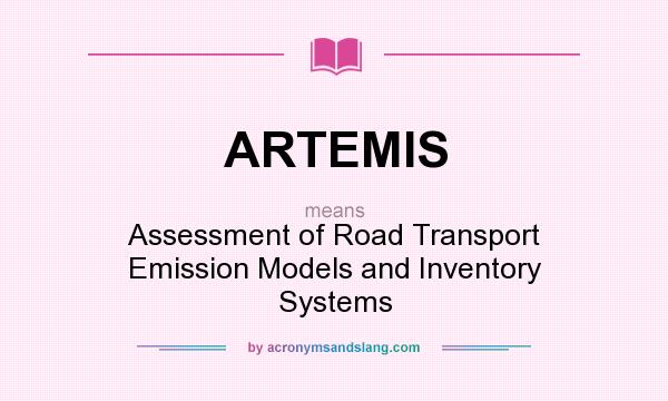 What does ARTEMIS mean? It stands for Assessment of Road Transport Emission Models and Inventory Systems