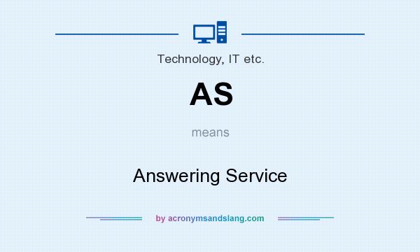 What does AS mean? It stands for Answering Service