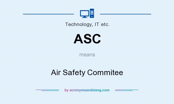 What does ASC mean? It stands for Air Safety Commitee