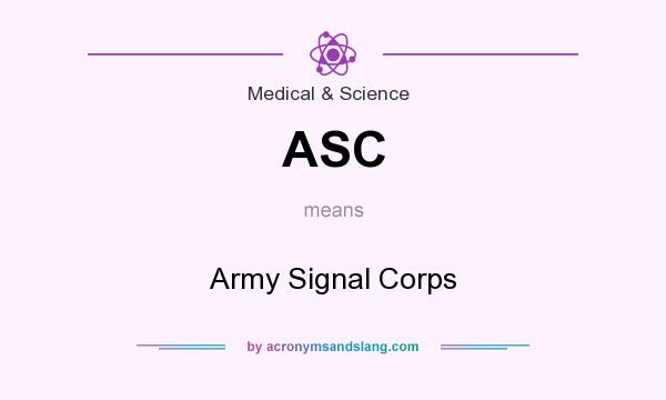 What does ASC mean? It stands for Army Signal Corps
