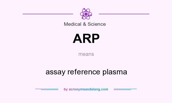 What does ARP mean? It stands for assay reference plasma