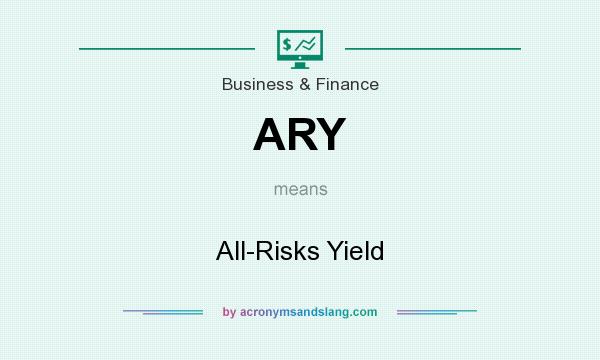 What does ARY mean? It stands for All-Risks Yield