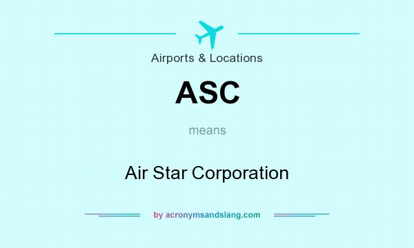 What does ASC mean? It stands for Air Star Corporation