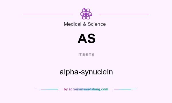 What does AS mean? It stands for alpha-synuclein