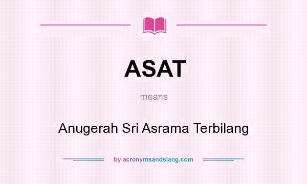What does ASAT mean? It stands for Anugerah Sri Asrama Terbilang