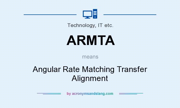 What does ARMTA mean? It stands for Angular Rate Matching Transfer Alignment