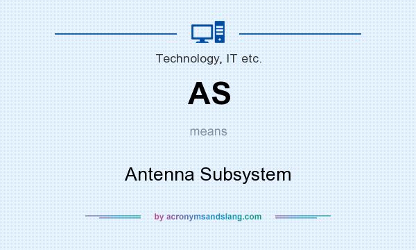 What does AS mean? It stands for Antenna Subsystem