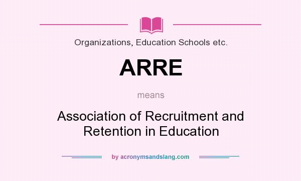 What does ARRE mean? It stands for Association of Recruitment and Retention in Education