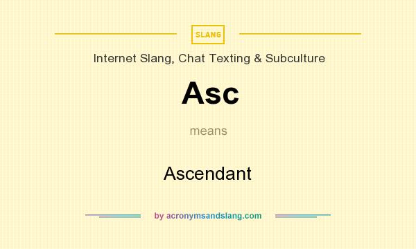 What does Asc mean? It stands for Ascendant
