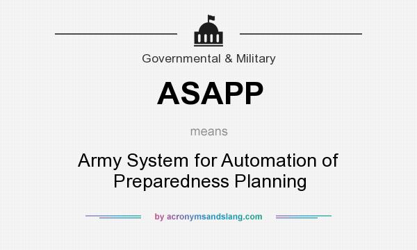 What does ASAPP mean? It stands for Army System for Automation of Preparedness Planning