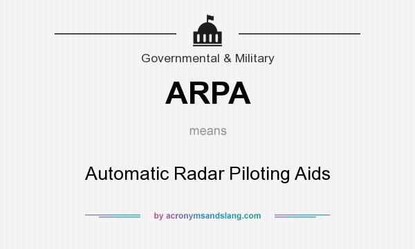 What does ARPA mean? It stands for Automatic Radar Piloting Aids