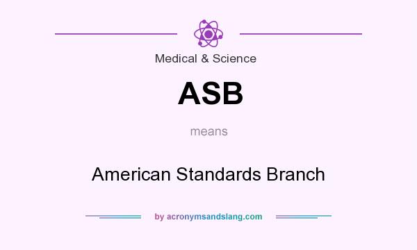 What does ASB mean? It stands for American Standards Branch