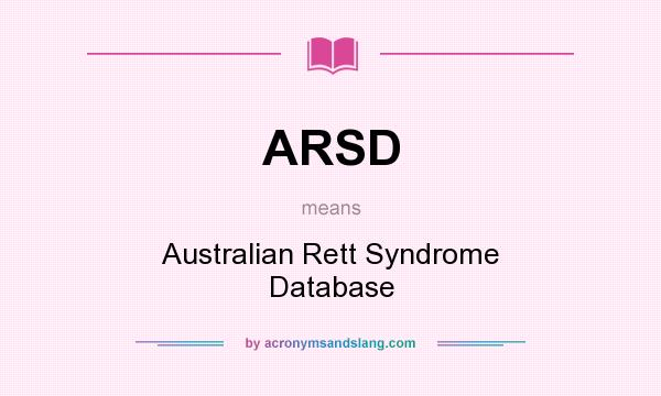 What does ARSD mean? It stands for Australian Rett Syndrome Database