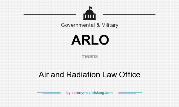What does ARLO mean? It stands for Air and Radiation Law Office