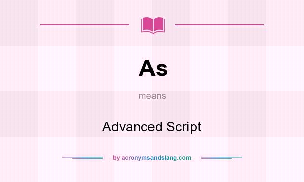 What does As mean? It stands for Advanced Script