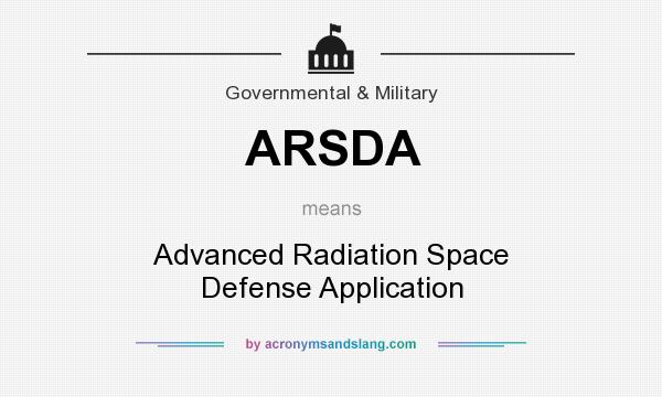 What does ARSDA mean? It stands for Advanced Radiation Space Defense Application