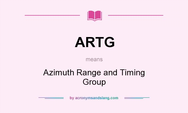 What does ARTG mean? It stands for Azimuth Range and Timing Group