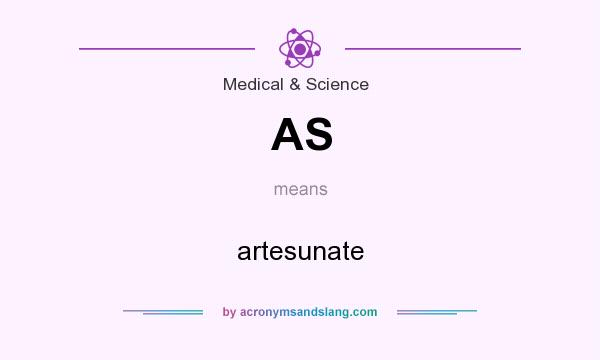 What does AS mean? It stands for artesunate