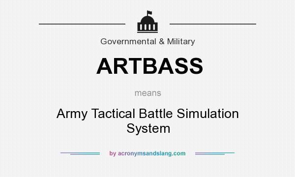 What does ARTBASS mean? It stands for Army Tactical Battle Simulation System