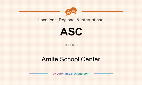 What does ASC mean? It stands for Amite School Center
