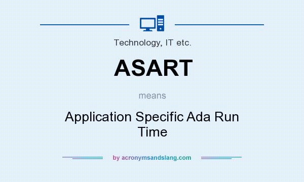 What does ASART mean? It stands for Application Specific Ada Run Time