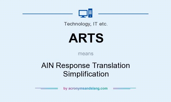 What does ARTS mean? It stands for AIN Response Translation Simplification