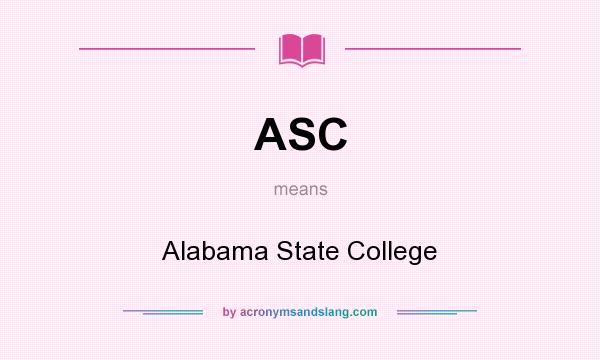 What does ASC mean? It stands for Alabama State College