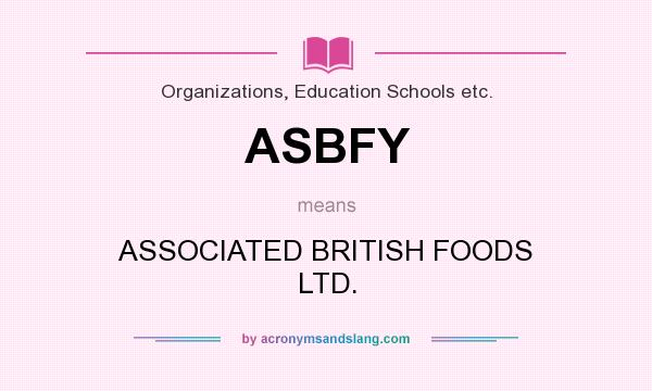 What does ASBFY mean? It stands for ASSOCIATED BRITISH FOODS LTD.