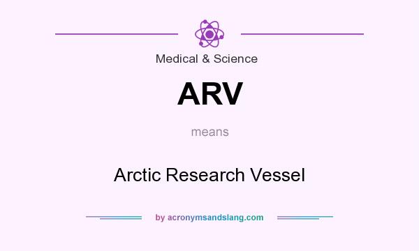 What does ARV mean? It stands for Arctic Research Vessel