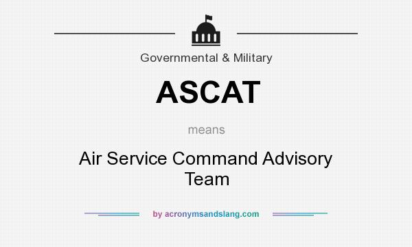 What does ASCAT mean? It stands for Air Service Command Advisory Team