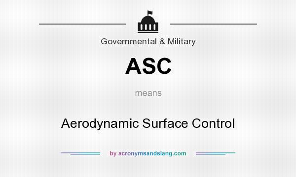 What does ASC mean? It stands for Aerodynamic Surface Control