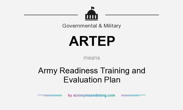 What does ARTEP mean? It stands for Army Readiness Training and Evaluation Plan